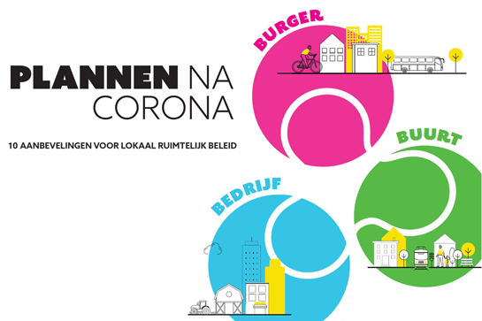 Plannen na corona - 10 aanbevelingen voor lokaal ruimtelijk beleid - burger - bedrijf - buurt